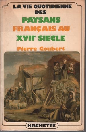 Seller image for La vie quotidienne des paysans frannais au XVIIe sicle for sale by librairie philippe arnaiz