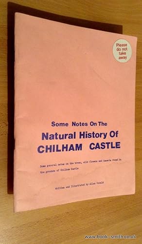 Seller image for SOME NOTES ON THE NATURAL HISTORY OF CHILHAM CASTLE Some General Notes on the Trees, Wild Flowers and Insects Found in the Grounds of Chilham Castle. for sale by BookSmith
