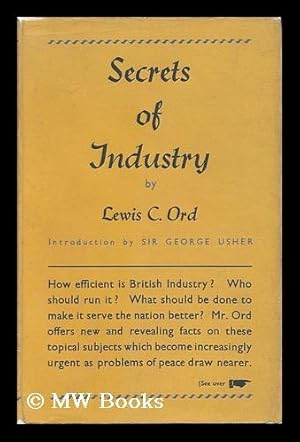 Seller image for Secrets of Industry / by Lewis C. Ord ; with an Introduction by Sir George Usher for sale by MW Books