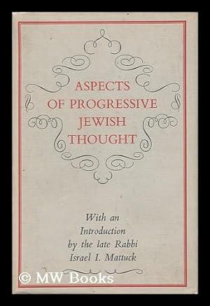 Imagen del vendedor de Aspects of Progressive Jewish Thought / with an Introd. by Israel I. Mattuck a la venta por MW Books