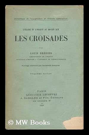 Seller image for L'Eglise Et L'Orient Au Moyen Age ; Les Croisades for sale by MW Books