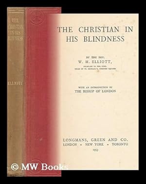 Immagine del venditore per The Christian in His Blindness, by the Rev. W. H. Elliott, with an Introduction by the Bishop of London venduto da MW Books