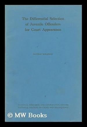 Seller image for The Differential Selection of Juvenile Offenders for Court Appearance / Nathan Goldman for sale by MW Books