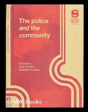 Bild des Verkufers fr The Police and the Community / Edited by John Brown and Graham Howes zum Verkauf von MW Books