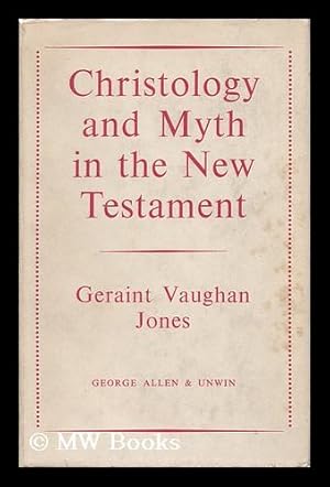 Seller image for Christology and Myth in the New Testament : an Inquiry Into the Character, Extent and Interpretation of the Mythological Element in New Testament Christology / Geraint Vaughan Jones for sale by MW Books