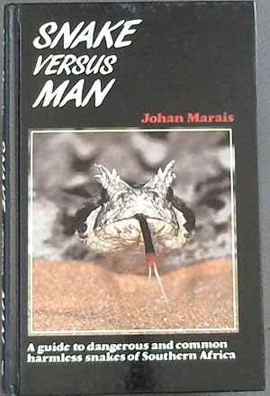 Bild des Verkufers fr Snake Versus Man: A Guide to Dangerous and Common Harmless Snakes of Southern Africa zum Verkauf von Chapter 1
