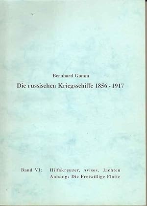 Die Russischen Kriegsschiffe 1856 - 1917. Band VI: Hilfskreuzer, Avisos, Jachten. Anhang: Die Fre...