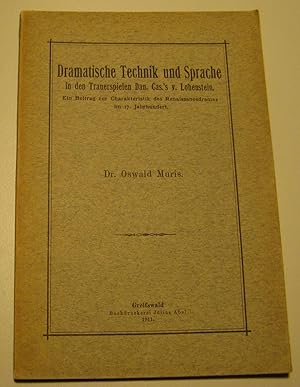 Bild des Verkufers fr Dramatische Technik und Sprache in den Trauerspielen Dan. Cas. s v. Lohenstein. Ein Beitrag zur Charakteristik des Renaissancedramas im 17. Jahrhundert. zum Verkauf von HamlehBuch