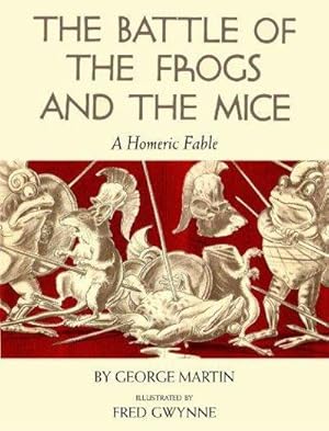 The Battle Of The Frogs And The Mice: A Homeric Fable