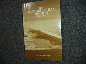 Image du vendeur pour The Humboldt Bay Region. 1850-1875. mis en vente par BookMine