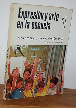 Imagen del vendedor de EXPRESIN Y ARTE EN LA ESCUELA. I: La expresin en la escuela primaria / La expresin oral a la venta por EL RINCN ESCRITO