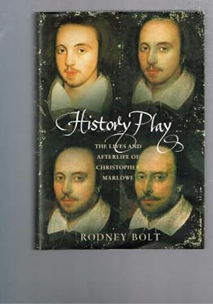 Seller image for History Play: The Lives and After-life of Christopher Marlowe for sale by Berry Books