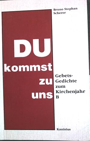 Seller image for Du kommst zu uns: Gebets-Gedichte zum Kirchenjahr B; Innerschweizer Lyrik- und Prosatexte, Reihe Freundeskreis, Heft 5; for sale by books4less (Versandantiquariat Petra Gros GmbH & Co. KG)