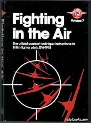 Fighting In The Air: The Official Combat Technique Instructions for British Fighter Pilots, 1916-...