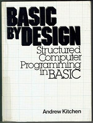 BASIC by Design: Structured Computer Programming in BASIC