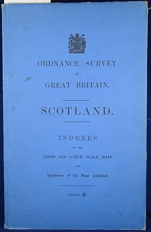 Ordnance Survey of Great Britain: Scotland. Indexes to the 1\2500 and 6-inch Scale Maps and Small...