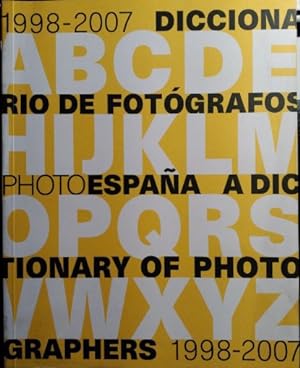 PHE07: 1998-2007 DICCIONARIO DE FOTOGRAFOS. PHOTO ESPAÑA A DICTIONARY OF PHOTOGRAPHERS 1998-2007.