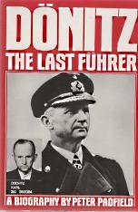 Immagine del venditore per DONITZ THE LAST FUHRER : portrait of a Nazi war Leader venduto da Harry E Bagley Books Ltd