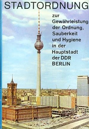 Stadtordnung zur Gewährleistung der Ordnung, Sauberkeit und Hygiene in der Hauptstadt der DDR Ber...