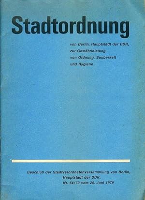 Stadtordnung von Berlin, Hauptstadt der DDR, zur Gewährleistung von Ordnung, Sauberkeit und Hygie...