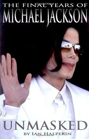 Immagine del venditore per Unmasked: The Final Years of Michael Jackson venduto da M.Roberts - Books And ??????