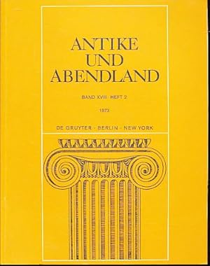 Imagen del vendedor de Antike und Abendland. Band 18 [wohl 19], Heft 2, 1973. Beitrge zum Verstndnis der Griechen und Rmer und ihres Nachlebens. Mit Walter Marg und Jan Hendrik Waszink. a la venta por Fundus-Online GbR Borkert Schwarz Zerfa