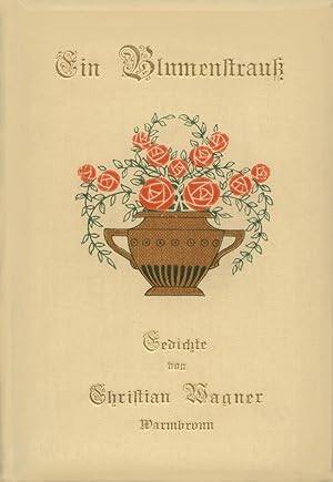 Ein Blumenstrauß. Gedichte. Mit Bildern von R(obert) Beyschlag, H(ugo) Höppener-Fidus, K(urt) v. ...