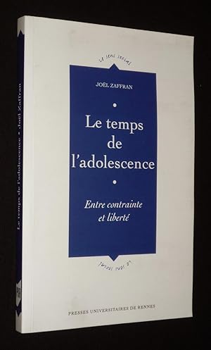 Bild des Verkufers fr Le Temps de l'adolescence : entre contrainte et libert zum Verkauf von Abraxas-libris