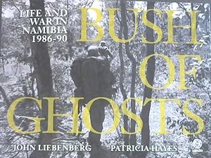 Bush of Ghosts: Life and War in Namibia 1986-90