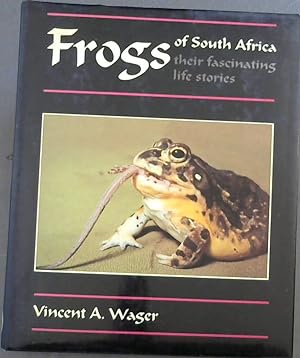Frogs of South Africa: Their Facinating Life Stories