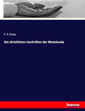 Seller image for Die christlichen Inschriften der Rheinlande for sale by AHA-BUCH GmbH