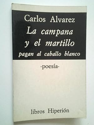Imagen del vendedor de La campana y el martillo pagan el caballo blanco (Primera edición) a la venta por MAUTALOS LIBRERÍA