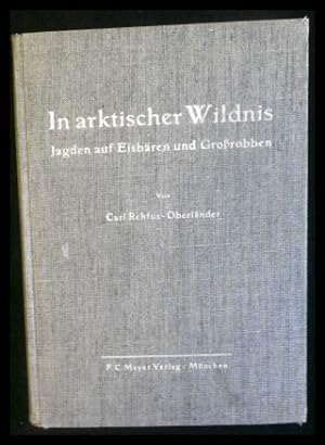 Image du vendeur pour In arktischer Wildnis - Jagden auf Eisbren und Grorobben mis en vente par ANTIQUARIAT Franke BRUDDENBOOKS