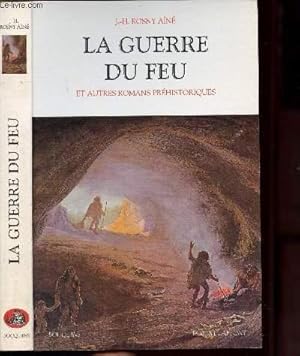 Image du vendeur pour LA GUERRE DU FEU - ET AUTRES ROMANS PREHISTORIQUES- COLLECTION "BOUQUINS" mis en vente par Le-Livre