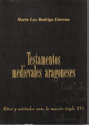 Testamentos medievales aragoneses:ritos y actitudes ante la muerte(siglo XV)