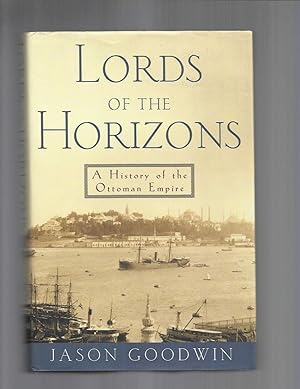 LORDS OF THE HORIZON: A History Of The Ottoman Empire