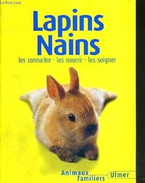 Image du vendeur pour LAPINS NAINS - LES CONNAITRES - LES NOURIR - LES SOIGNER mis en vente par Le-Livre
