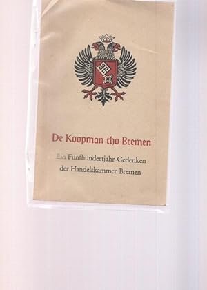 Image du vendeur pour De Koopmann tho Bremen. Die Fnfhundertjahr - Gedanken der Handelskammer Bremen. mis en vente par Ant. Abrechnungs- und Forstservice ISHGW