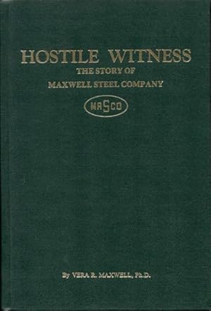 Seller image for Hostile Witness: The Story of Maxwell Steel Company, 1933-1959 for sale by Bookmarc's