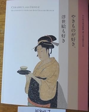 Ceramics and Ukiyo-e: Masterpieces from the Hagi Uragami Museum = Uragami Kinenkan meihinten, yak...