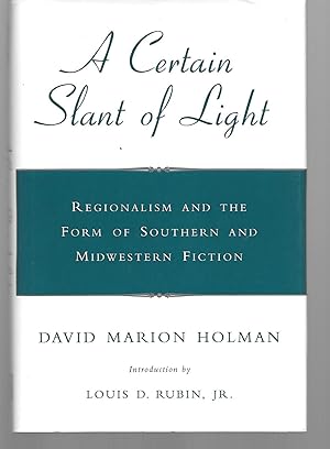 Immagine del venditore per A Certain Slant Of Light ( Regionalism And The Form Of Southern And Midwestern Fiction ) venduto da Thomas Savage, Bookseller