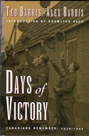 Seller image for Days of Victory: Canadians Remember: 1939-1945 for sale by Barbarossa Books Ltd. (IOBA)