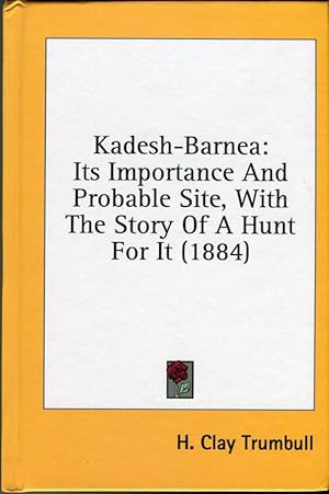 Kadesh-Barnea: Its Importance and Probable Site, with the Story of a Hunt for It (1884)