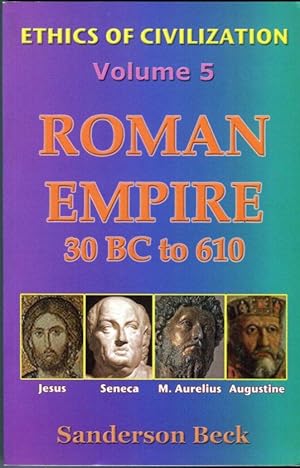 Roman Empire 30 BC to 610: Ethics of Civilization, Volume 5