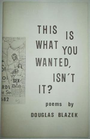 This is What you Wanted, Isn't It? Poems