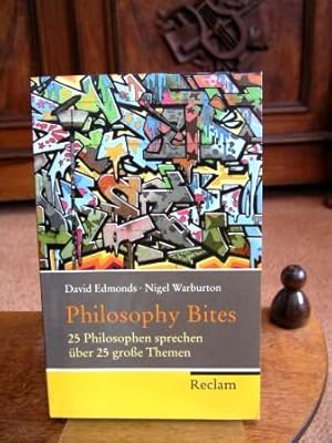 Philosophy Bites. 25 Philosophen sprechen über 25 große Themen. Aus dem Engl. von Holger Hanowell...