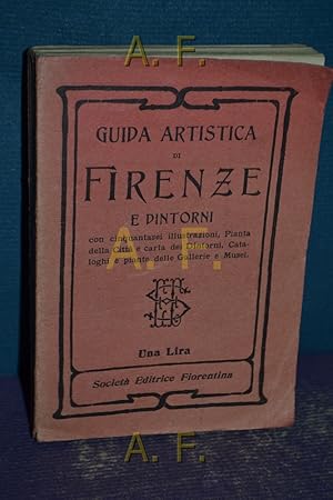 Bild des Verkufers fr Guida Artistica di Firenze e Dintorni. con cinquantasei illustrazioni, Pianta della Citt e carta dei Dintorni, Cataloghi e piante delle Gallerie e Musei. zum Verkauf von Antiquarische Fundgrube e.U.