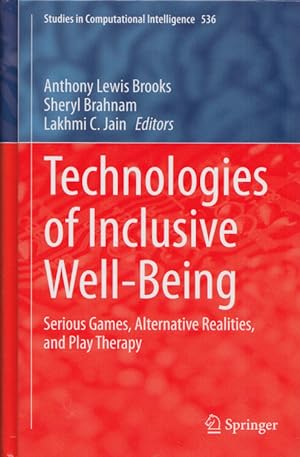 Immagine del venditore per Technologies of Inclusive Well-Being: Serious Games, Alternative Realities, and Play Therapy. (= Studies in Computational Intelligence, Volume 536). venduto da Buch von den Driesch