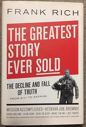 The Greatest Story Ever Sold: The Decline and Fall of Truth in Bush's America