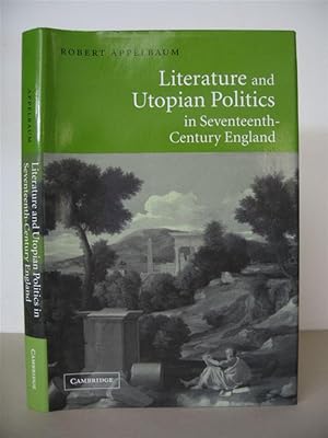 Literature and Utopian Politics in Seventeenth-Century England.